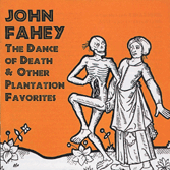John Fahey The Dance Of Death And Other Plantation Favorites Honest Jon S Records